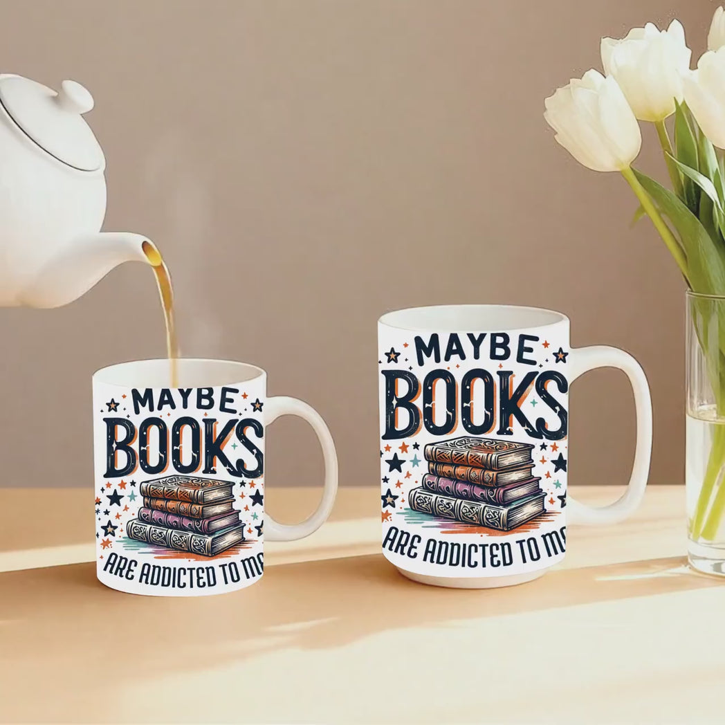 Maybe Books Are Addicted To Me Mug 11oz 15oz Funny Bookish Coffee Cup