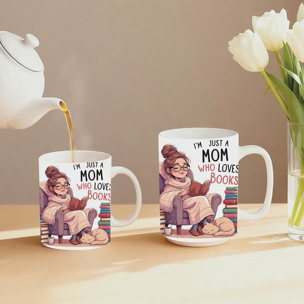 I’m Just A Mom Who Loves Books Mug 11oz 15oz Bookworm Mom Gift
