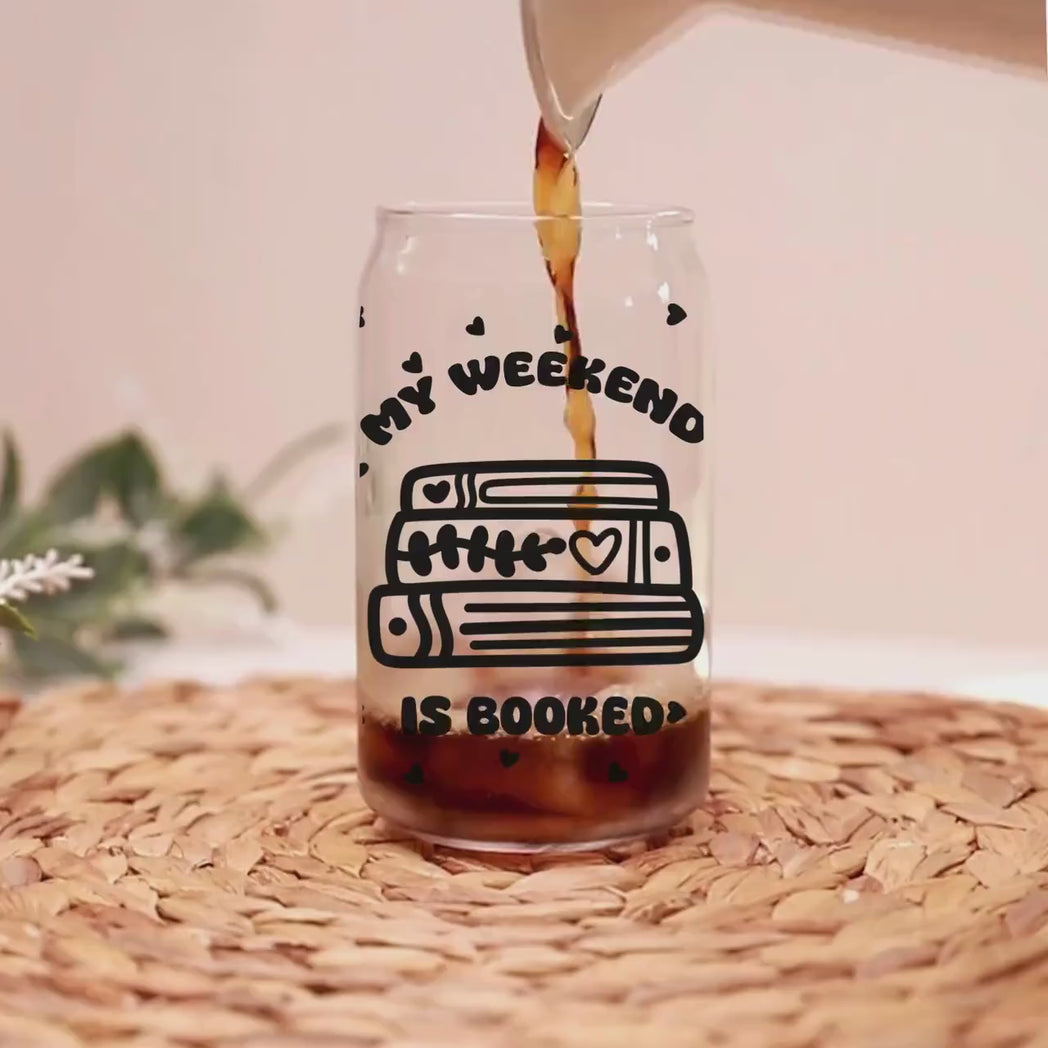 My Weekend is Booked Glass Tumbler, 16oz Iced Coffee Cup (Frosted or Clear)