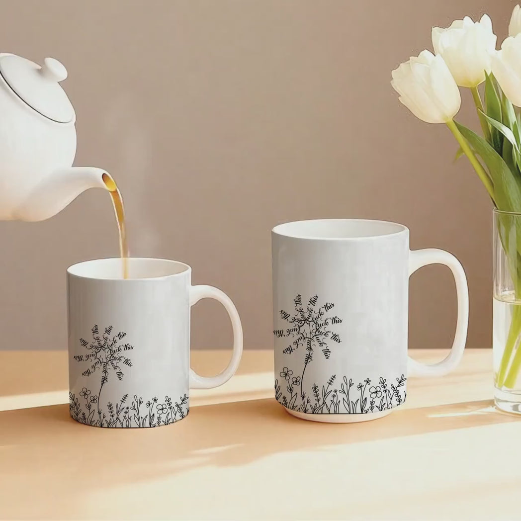 Sarcastic Floral Meadow Mug 11oz 15oz Funny Adult Humor Coffee Cup